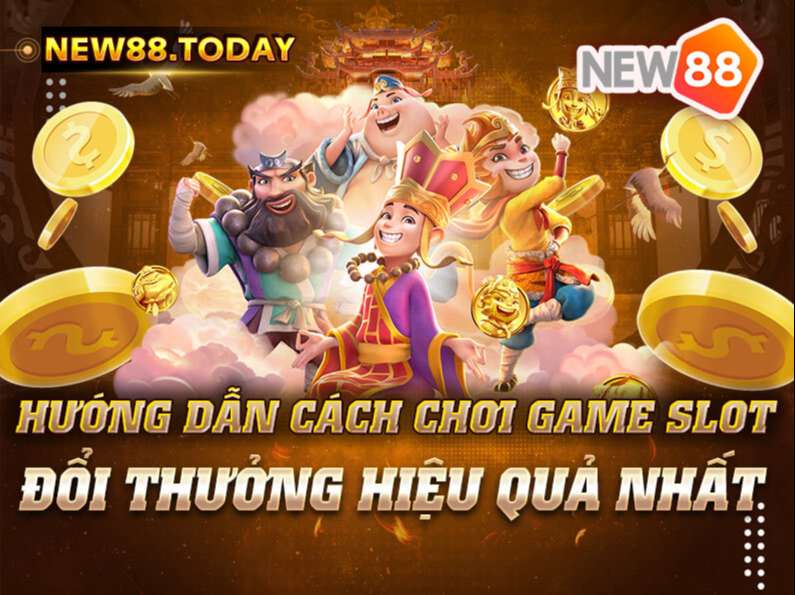Hướng Dẫn Cách Chơi Game Slot Đổi Thưởng Hiệu Quả Nhất